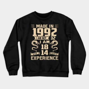 Dragon Made In 1992 I Am Not 32 I Am 18 With 14 Years Of Experience Crewneck Sweatshirt